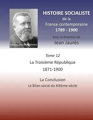 Histoire socialiste de la France contemporaine, Tome XII : La Troisième République 1871-1900, La Conclusion: Le Bilan social du XIXème siècle