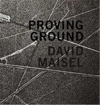 David Maisel Proving Ground /anglais