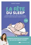 La fête du sleep - La méthode inédite, simple et efficace, à l'écoute de enfants... mais aussi des parents !