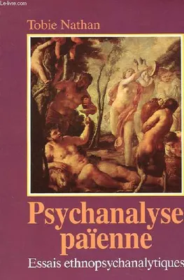 Psychanalyse païenne, essais ethnopsychanalytiques