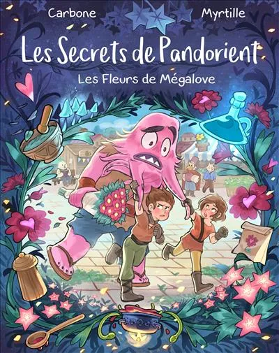 Livres Jeunesse de 6 à 12 ans Premières lectures Les secrets de Pandorient, Les Fleurs de Mégalove Carbone