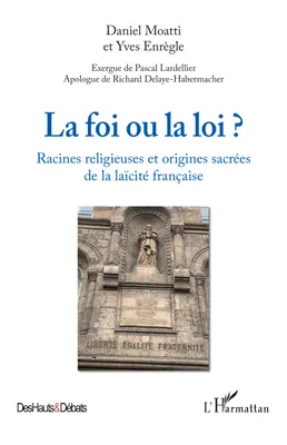 La foi ou la loi ?, Racines religieuses et origines sacrées de la laïcité française