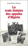 La Vraie Histoire des appelés d'Algérie