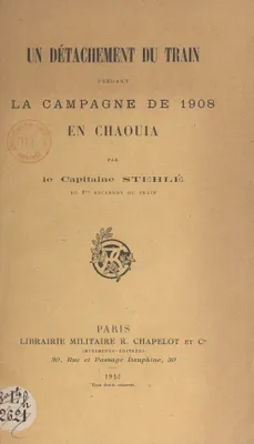 Un détachement du train pendant la campagne de 1908 en Chaouïa