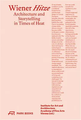 Wiener Hitze Architecture and Storytelling In Time Of Heat /anglais/allemand