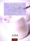 Marketing des produits agroalimentaires - Spécificités du secteur . Stratégies . Plans d'actions