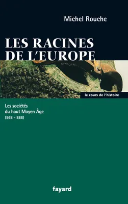 Les racines de l'Europe, Les sociétés du haut Moyen Âge (568-888)