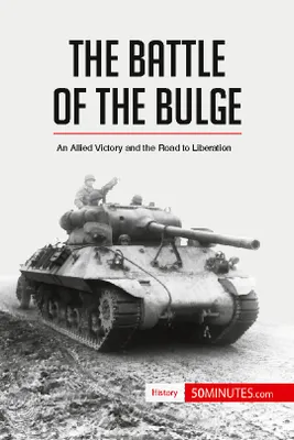 The Battle of the Bulge, An Allied Victory and the Road to Liberation