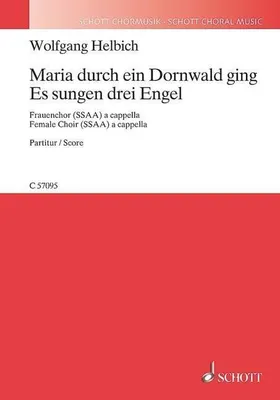 Maria durch ein Dornwald ging / Es sungen drei Engel, female choir (SSAA) a cappella. Partition de chœur.