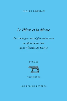 Le Héros et la déesse, Personnages, stratégies narratives et effets de lecture dans l’Énéide de Virgile