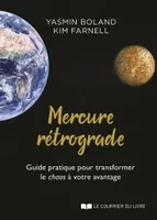 Mercure rétrograde, Guide pratique pour transformer le chaos à votre avantage