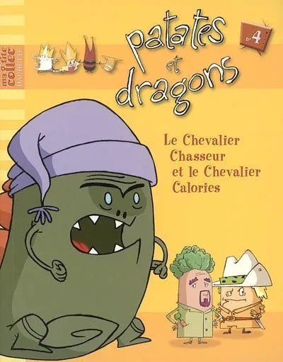 Patates et dragons, 4, Le chevalier Chasseur et le chevalier Calories Jean-François Bordier