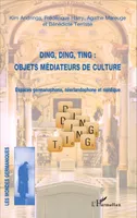 Ding, Ding, Ting : objets médiateurs de culture, Espaces germanophone, néerlandophone et nordique