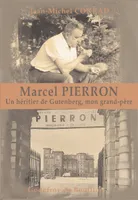 Marcel Pierron, Un héritier de gutenberg, mon grand-père