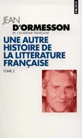 Une autre histoire de la littérature française., II, UNE AUTRE HISTOIRE DE LA LITTERATURE FRANCAISE - VOL02