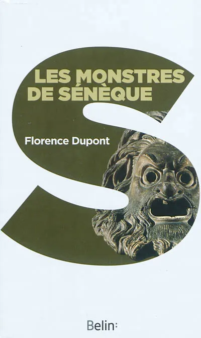 Livres Sciences Humaines et Sociales Philosophie Les monstres de Sénèque, Pour une dramaturgie de la tragédie romaine Florence Dupont