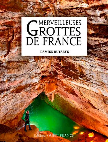 Livres Sciences et Techniques Sciences de la Vie et de la Terre Merveilleuses grottes de France Damien Butaeye