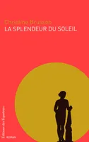 LA SPLENDEUR DU SOLEIL, roman