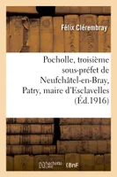Pocholle, troisième sous-préfet de Neufchâtel-en-Bray, Patry, maire d'Esclavelles, , et le préfet Beugnot, épisodes de l'affaire Cadoudal...