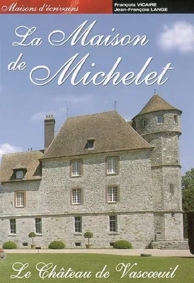 La maison de Michelet : Le Château de Vascoeuil, le château de Vascoeuil