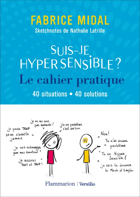 Livres Sciences Humaines et Sociales Neurosciences Suis-je hypersensible ?, Le cahier pratique, 40 situations, 40 solutions Fabrice Midal