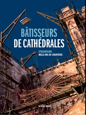 Bâtisseurs de Cathédrales, Mille ans de Chantiers