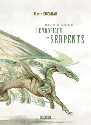 Le tropique des serpents, Mémoires, par Lady Trent, T2
