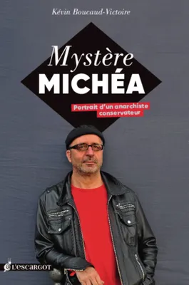 Mystère Michea, portrait d'un anarchiste conservateur