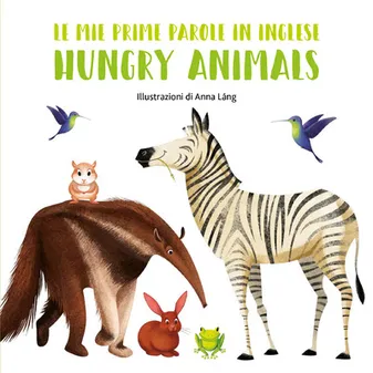 Mes premiers mots en anglais - Hungry animals