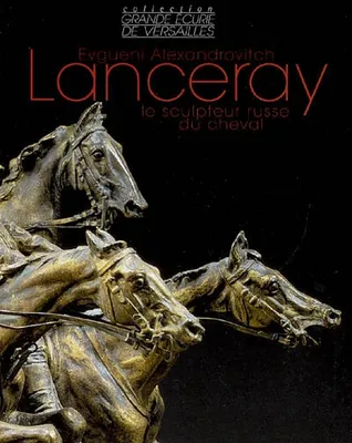 Evgueni A. Lanceray le sculpteur russe du cheval, 1848-1886