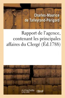 Rapport de l'agence, contenant les principales affaires du Clergé (Éd.1788)