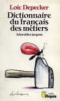 Dictionnaire du français des métiers: Adorables jargons (Points. Virgule), adorables jargons