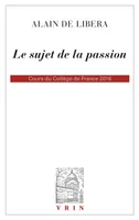 Cours et séminaires du Collège de France, Le sujet de la passion, Cours du collège de france 2016