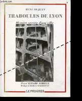 Traboules De Lyon. Histoire Secrete D'Une Ville, histoire secrète d'une ville