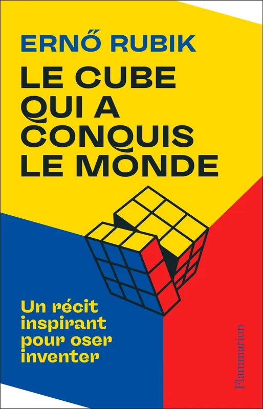 Livres Sciences Humaines et Sociales Actualités Le cube qui a conquis le monde, Un récit inspirant pour oser inventer Ernö Rubik