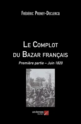Le complot du Bazar français, Deuxième partie – Août 1820