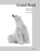 Grand Nord - Un monde à préserver