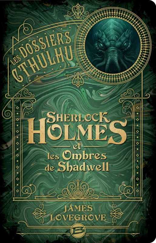 Livres Littératures de l'imaginaire Science-Fiction Les Dossiers Cthulhu : Sherlock Holmes et les ombres de Shadwell James Lovegrove