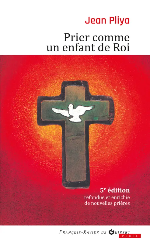 Livres Spiritualités, Esotérisme et Religions Religions Christianisme Prier comme un enfant de roi Jean Pliya