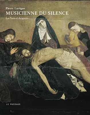 Musicienne du silence : La Pieta d'Avignon, la Pietà d'Avignon
