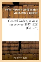 Général Godart, sa vie et ses oeuvres (1837-1928)