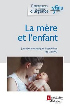 LA MERE ET L'ENFANT (COLLECTION REFERENCES EN MEDECINE D'URGENCE), Journées thématiques interactives de la SFMU