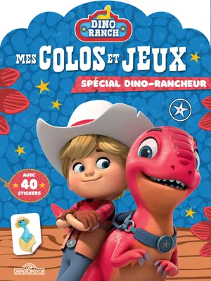 Dino Ranch - Mes colos et jeux - Spécial dino-rancheur