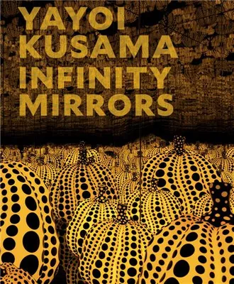 Yayoi Kusama Infinity Mirrors /anglais