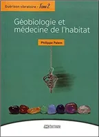Guérison vibratoire, 2, Géobiologie et médecine de l'habitat