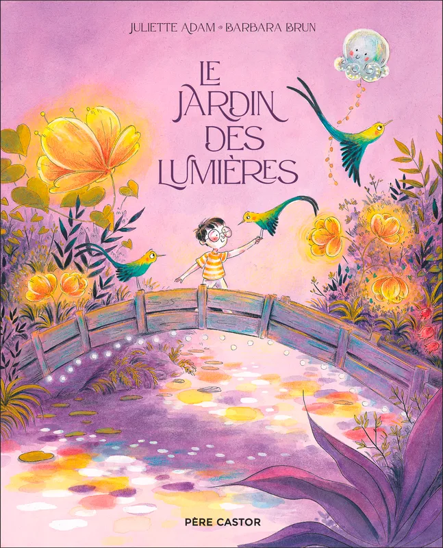 Livres Jeunesse de 3 à 6 ans Albums Le jardin des lumières Juliette Adam, Barbara Brun
