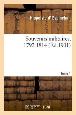 Souvenirs militaires, 1792-1814. T. 1