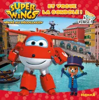 Super Wings Et vogue la gondole ! A Venise !