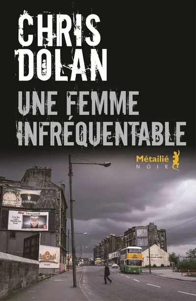 Livres Polar Thriller Une femme infréquentable Chris Dolan