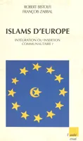 Islams d'Europe : intégration ou insertion communautaire ?